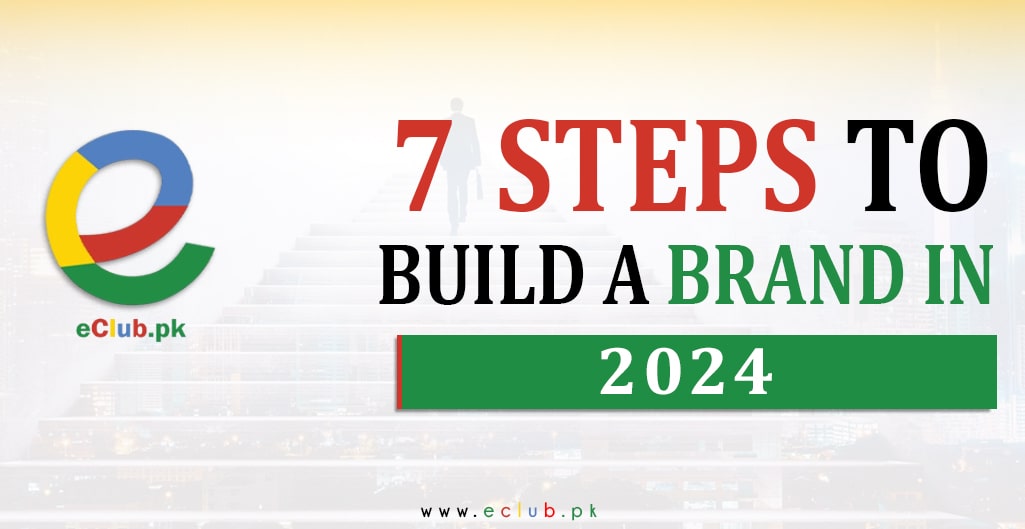 Read more about the article 7 Steps to Build Your Brand In 2024