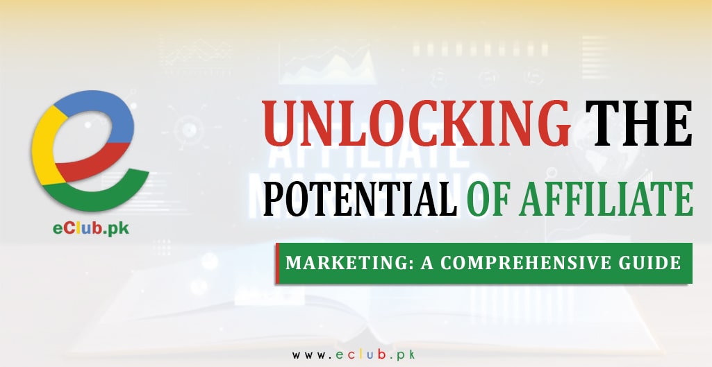 Read more about the article Unlocking the Potential of Affiliate Marketing: A Comprehensive Guide